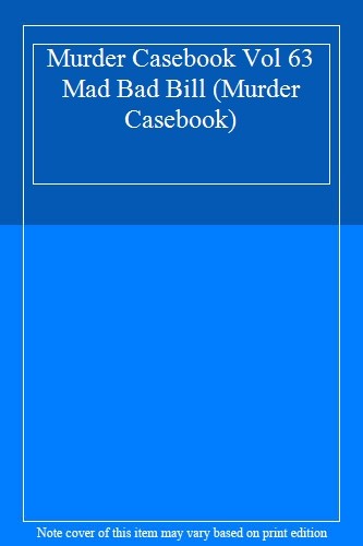 Murder casebook vol mad bad - murder,