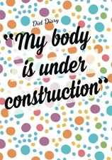 DIET DIARY - MY BODY IS UNDER
