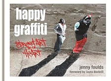 Happy Graffiti: Street Art with Heart, Foulds, Jenny, Used; Very Good Book