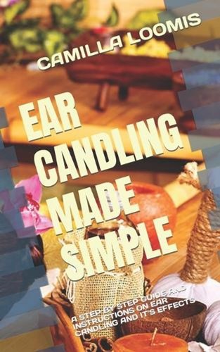 Ear candling made simple - ear, simple: