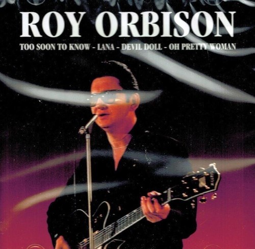 Roy orbison too soon to - -,