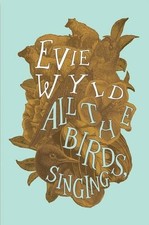 All the Birds, Singing, Wyld