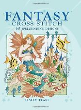 Fantasy Cross Stitch: 60 Spell-Binding Designs : By Lesley Teare,Cheryl Brown