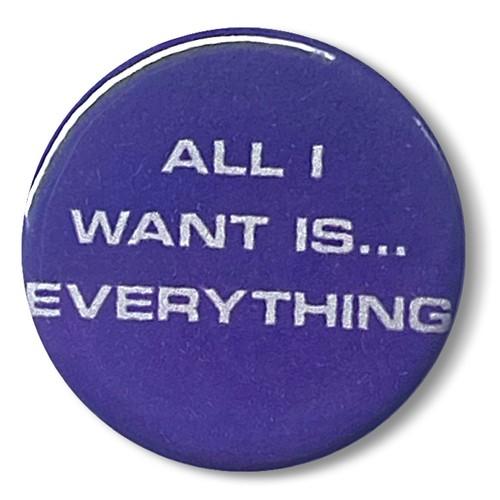 All want everything pin - all, is