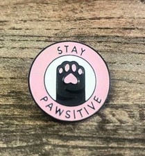Paw Pin Badge Stay Pawsitive Brooch Cat Dog Paw