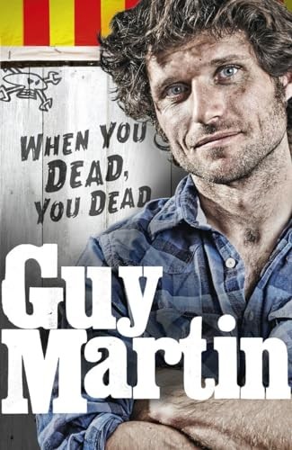 Guy martin when - dead,, you
