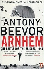 Arnhem: The Battle for the Bridges, 1944: The Sunday Times No 1 .9780670918676