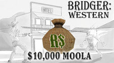 10,000 Moola | BRIDGER