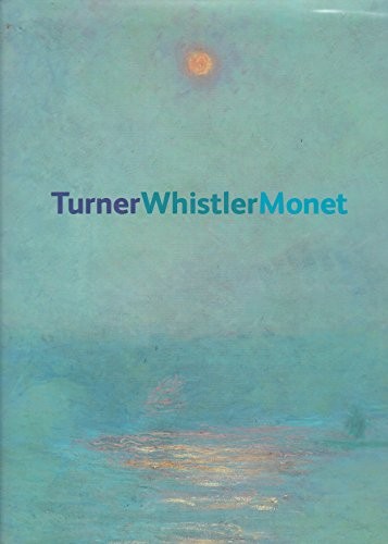 Turner whistler monet - whistler,