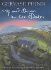 Up and Down in the Dales By Gervase Phinn. 9780718145842