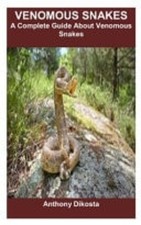 Venomous Snakes A Complete