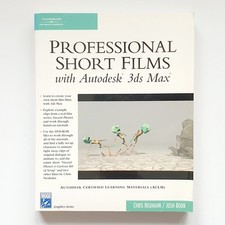 Professional Short Films with Autodesk 3ds Max 2005 by Chris Neuhahn & Josh Book
