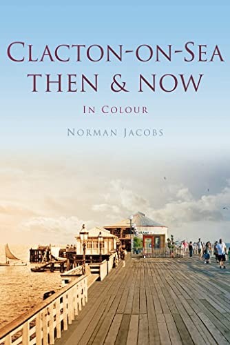 Clacton sea then now - clacton-on-sea,