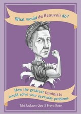 What Would de Beauvoir Do, Tabi Jackson Gee,Freya Rose, Like New Book