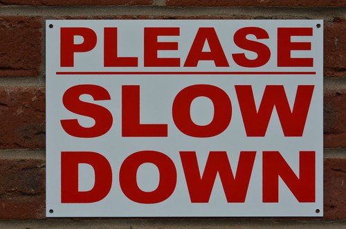 Please slow down - down, a4