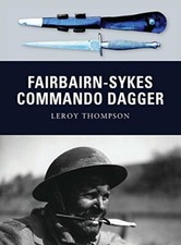 Fairbairn-Sykes Commando Dagger (Weapon). Thompson 9781849084314 New**