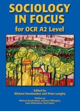 Sociology in Focus for OCR A2 Level By Peter Langley,Michael Haralambos,Andrew