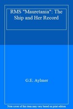 RMS "Mauretania": The Ship and