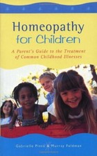 Homeopathy For Children: A Parent's Guide to the Treatment of Common Childhood,