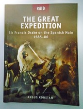 Osprey: The Great Expedition: Sir Francis Drake on the Spanish Main 1585-86.