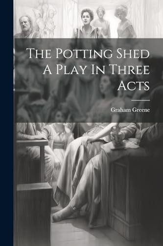 Greene potting shed a - a, play