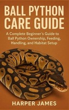 Ball Python Care Guide: A