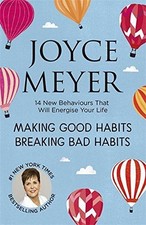 Making Good Habits, Breaking Bad Habits: 14 New Behaviours... - Meyer, Joyce