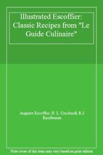 Illustrated Escoffier: Classic Recipes from "Le Guide Culinaire .9781871307726