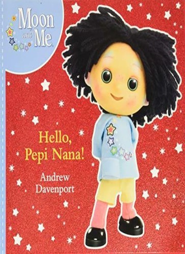 Hello pepi nana moon and - hello,, (moon