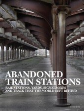 Abandoned Train Stations by