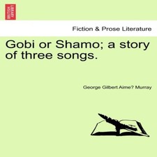 Gobi or Shamo a story of three