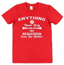 My Beauceron Can Do Better T-Shirt Funny Slogan Unisex Adult Kids Dog Owner Gift