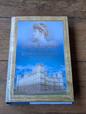 SIGNED Lady Almina and the Real Downton Abbey by The Countess of Carnarvon. HB