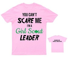 You Can't Scare Me I'm a Girl Scout Leader T-shirt