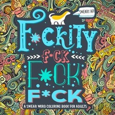A Swear Word Coloring Book for Adults: Sweary AF: F*c... by Honey Badger Colorin