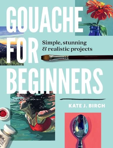 Gouache for beginners kate - for, by