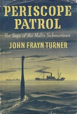 Periscope Patrol: The Saga of the Malta Submarines (1957 1st) John Frayn Turner