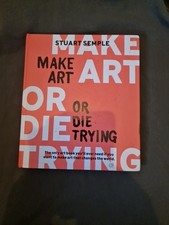 Make Art or Die Trying: The