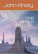 TIME AFTER BEFORE.: Time has