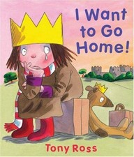 I Want to Go Home!: 13 (Little Princess) - Ross, Tony