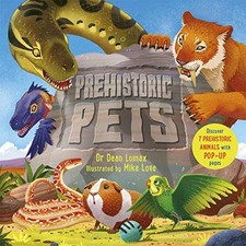 Prehistoric Pets: Discover 7 prehistori..., Lomax, Dean
