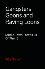 Gangsters Goons and Raving