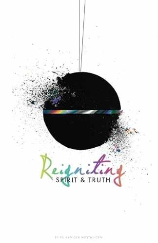 Reigniting spirit truth the - reigniting, truth: