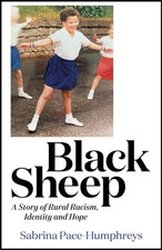Black Sheep: A Story of Rural Racism, Identity and Hope, Pace-Humphreys, Sabrina