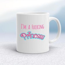 I'm A F*cking Princess Mug