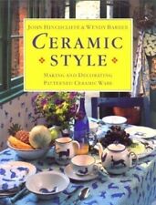 Ceramic Style: Making and Decorating Patterned Ceramic Ware By  .9780304343928