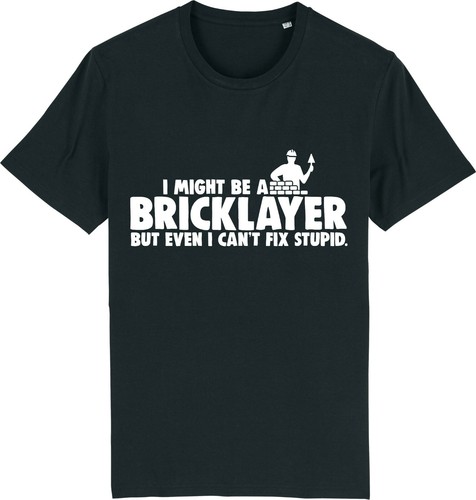 Might brickie but - i, a