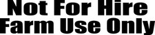 NOT FOR HIRE | Farm Use Only |