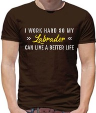 I Work Hard For My Labrador -