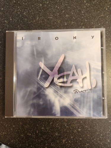Irony yeah but cd - -, yeah,